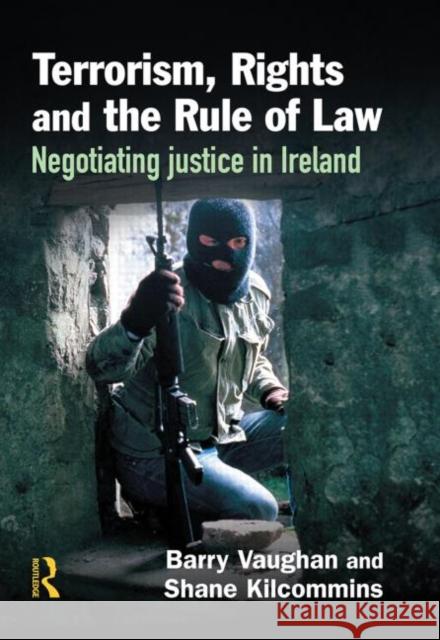 Terrorism, Rights and the Rule of Law Barry Vaughan Shane Kilcommins 9781843922650