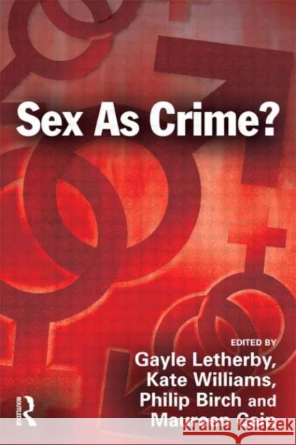 Sex as Crime? Gayle Letherby 9781843922674