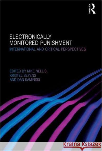 Electronically Monitored Punishment : International and Critical Perspectives Mike Nellis 9781843922735