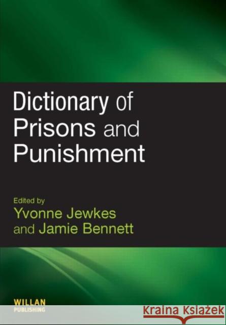Dictionary of Prisons and Punishment Jamie Bennett 9781843922919