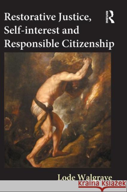 Restorative Justice, Self-interest and Responsible Citizenship Lode Walgrave 9781843923350 