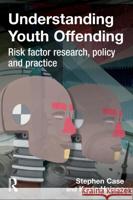 Understanding Youth Offending: Risk Factor Reserach, Policy and Practice Case, Stephen 9781843923411