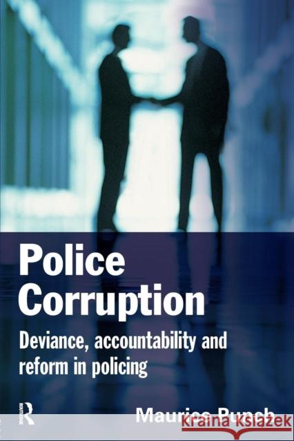 Police Corruption : Exploring Police Deviance and Crime Maurice Punch 9781843924104