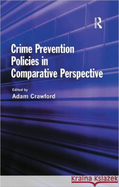 Crime Prevention Policies in Comparative Perspective Crawford 9781843924135