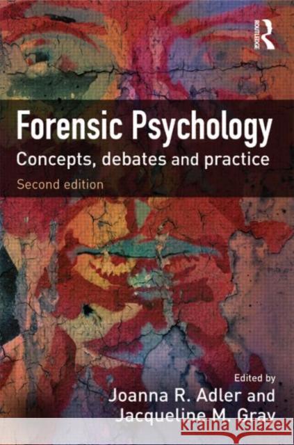 Forensic Psychology: Concepts, Debates and Practice Adler, Joanna 9781843924142