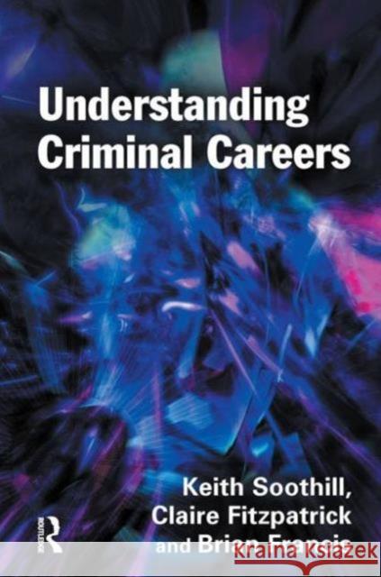 Understanding Criminal Careers Soothill 9781843925033