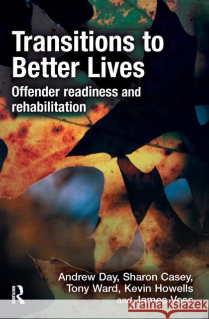 Transitions to Better Lives: Offender Readiness and Rehabilitation Day, Andrew 9781843927181 0