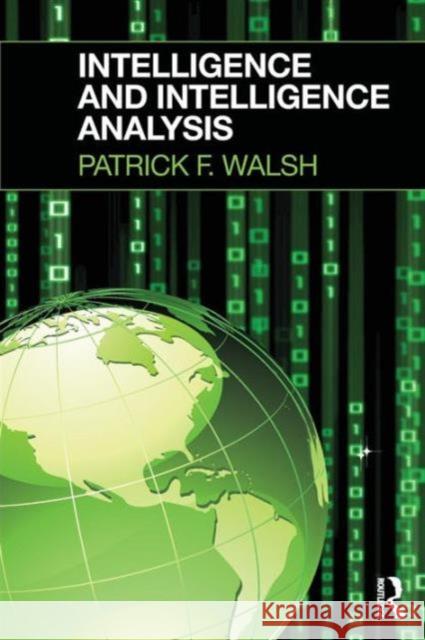 Intelligence and Intelligence Analysis Patrick Walsh 9781843927396
