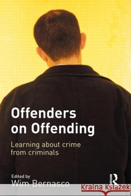 Offenders on Offending: Learning about Crime from Criminals Tonry, Michael 9781843927778