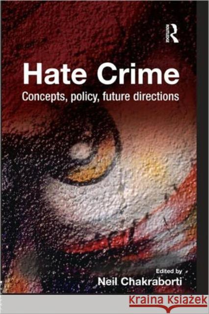 Hate Crime: Concepts, Policy, Future Directions Chakraborti, Neil 9781843927808