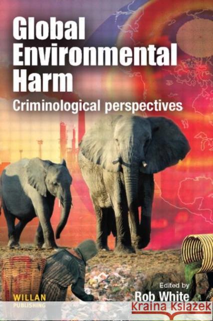 Global Environmental Harm: Criminological Perspectives White, Rob 9781843927969 0