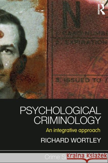 Psychological Criminology: An Integrative Approach Wortley, Richard 9781843928058 0