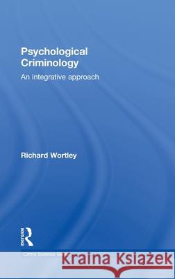 Psychological Criminology : An Integrative Approach  9781843928065 Willan Publishing (UK)