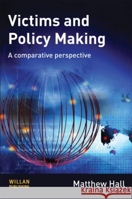 Victims and Policy-Making: A Comparative Perspective Hall, Matthew 9781843928256