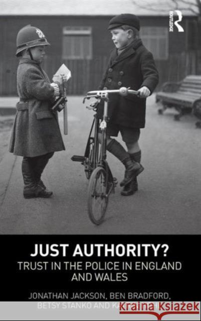 Just Authority?: Trust in the Police in England and Wales Jackson, Jonathan 9781843928485