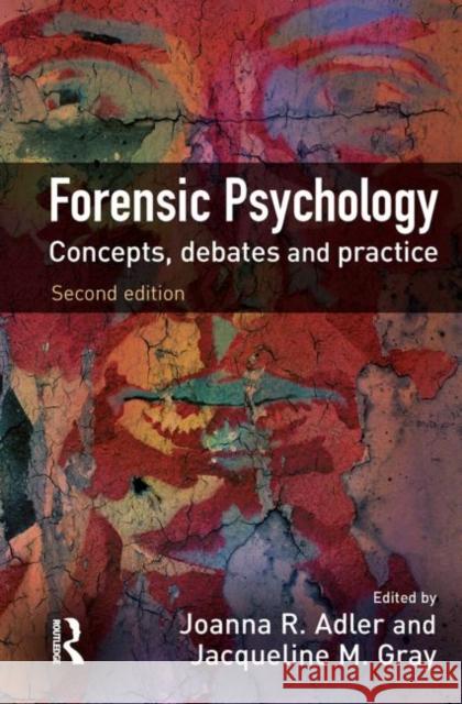 Forensic Psychology : Concepts, Debates and Practice Joanna R. Adler   9781843929307 Taylor and Francis