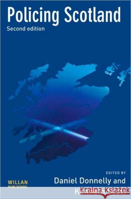 Policing Scotland Daniel Donnelly Kenneth Scott  9781843929390