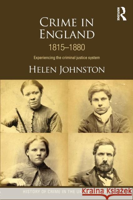 Crime in England 1815-1880: Experiencing the criminal justice system Johnston, Helen 9781843929536
