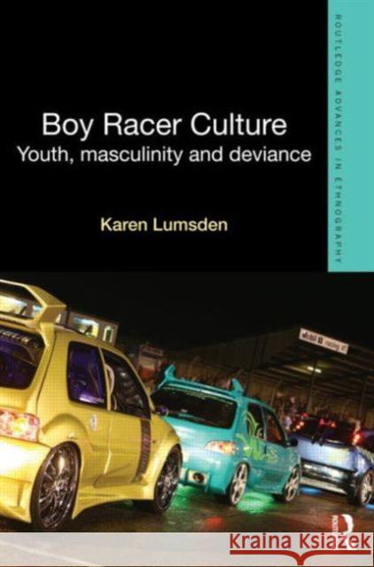 Boy Racer Culture: Youth, Masculinity and Deviance Lumsden, Karen 9781843929857