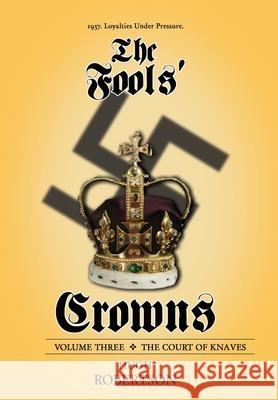 The Fools' Crowns: The Court of Knaves Robertson, Hugh 9781843965688 Alresford Publishing