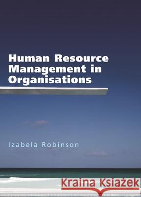 Human Resource Management in Organisations Izabela Robinson 9781843980667 0