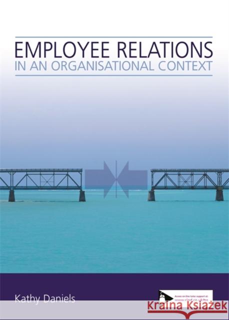 Employee Relations in an Organisational Context Kathy Daniels 9781843981381 0