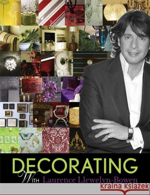 Decorating with Laurence Llewelyn-Bowen Laurence Llewelyn-Bowen 9781844008148 Quadrille Publishing Ltd