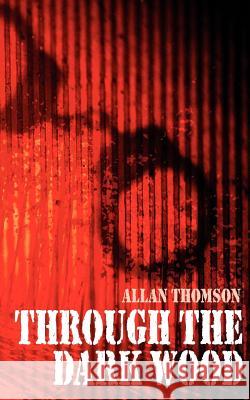 Through the Dark Wood Allan Thomson 9781844010844 New Generation Publishing