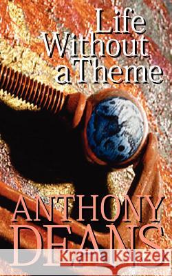 Life Without a Theme Anthony Deans 9781844010851