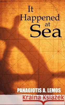 It Happened at Sea Panagiotis A. Lemos 9781844011278 New Generation Publishing