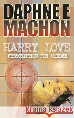 Harry Love - Prescription for Murder Daphne Machon 9781844011469