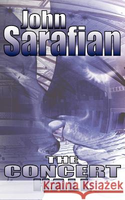 The Concert Hall John Sarafian 9781844012169 New Generation Publishing