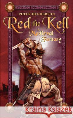 Red the Kell, the Northlands Annals Peter Hederson, Peter Henderson 9781844012176 New Generation Publishing