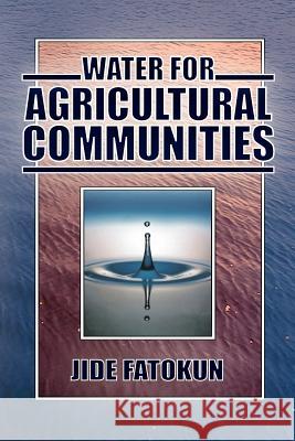 Water for Agricultural Communities Jide Fatokun 9781844012237