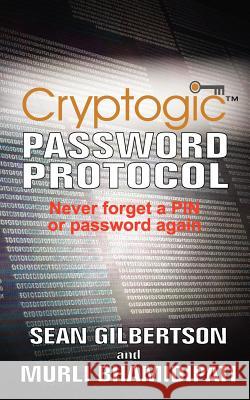 The Cryptogic Password Protocol Sean Gilbertson, Murli Bhamidipati 9781844012510