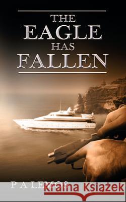 The Eagle Has Fallen P. A. Lemos 9781844013159 New Generation Publishing