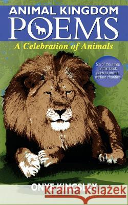 Animal Kingdom Poems Onye Kingsley 9781844013265