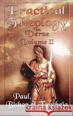 Practical Theology in Verse, Volume II Paul Bishop of Tracheia 9781844013562 New Generation Publishing