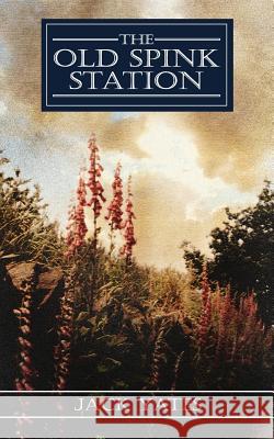 The Old Spink Station Jack Yates 9781844013777 New Generation Publishing