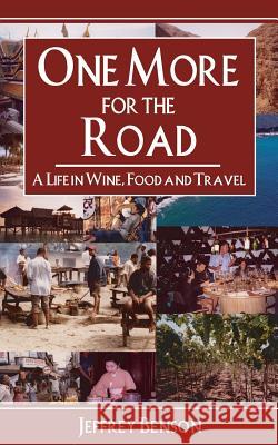 One More for the Road: A Life in Wine, Food and Travel Jeffrey Benson 9781844014415