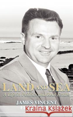 Land and Sea, a Life in Politics and Real Estate James Vincent Fitzgerald 9781844015672 Athena Press Publishing Company