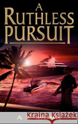 A Ruthless Pursuit A. E. Musk 9781844015900 New Generation Publishing