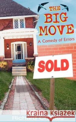 The Big Move, a Comedy of Errors Richard Charles 9781844016082