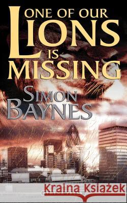 One of Our Lions Is Missing Simon Baynes 9781844017270