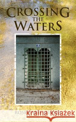 Crossing the Waters Rosemarie Sumira 9781844018284 New Generation Publishing