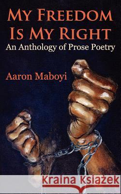 My Freedom Is My Right Aaron Maboyi 9781844018529 New Generation Publishing