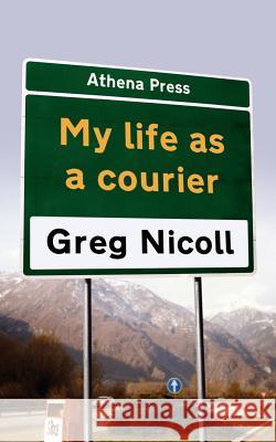 My Life as a Courier Greg Nicoll 9781844019137