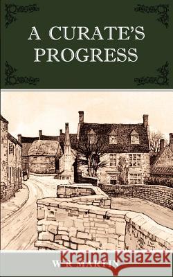 A Curate's Progress W. R. Martin 9781844019250 New Generation Publishing