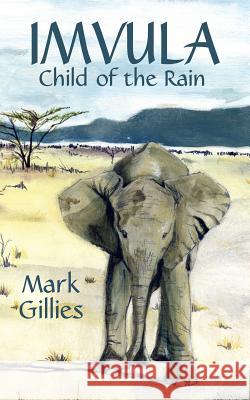 Imvula, Child of the Rain Mark Gillies 9781844019656 Athena Press Publishing Company