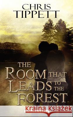 The Room That Leads to the Forest Chris Tippett 9781844019663
